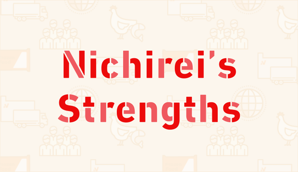 Nichirei's Strengths